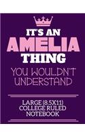 It's An Amelia Thing You Wouldn't Understand Large (8.5x11) College Ruled Notebook