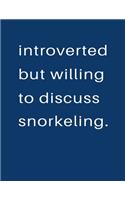 Introverted But Willing To Discuss Snorkeling: Blank Notebook 8.5x11 100 pages Scrapbook Sketch NoteBook