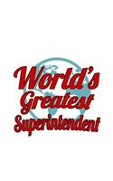 World's Greatest Superintendent: Awesome Superintendent Notebook, Journal Gift, Diary, Doodle Gift or Notebook - 6 x 9 Compact Size- 109 Blank Lined Pages