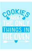 Cookies Aren't The Only Things In The Oven