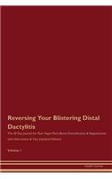 Reversing Your Blistering Distal Dactylitis: The 30 Day Journal for Raw Vegan Plant-Based Detoxification & Regeneration with Information & Tips (Updated Edition) Volume 1