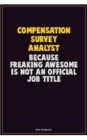 Compensation Survey Analyst, Because Freaking Awesome Is Not An Official Job Title: Career Motivational Quotes 6x9 120 Pages Blank Lined Notebook Journal