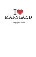 I love Maryland: I love Maryland composition notebook I love Maryland diary I love Maryland booklet I love Maryland recipe book I love Maryland notebook I heart Mary