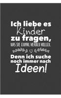 Ich liebe es Kinder zu fragen, was sie einmal werden wollen