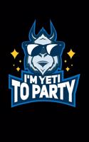 I'm Yeti To Party: 120 Pages I 6x9 I Weekly Planner With Notices I Funny Yeti, Sasquatch & Mythical Gifts I Apprarel