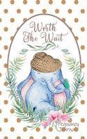 Worth the Wait: Pregnancy Journal. Baby Boy Elephant, Be Still My Heart, Tan Dots