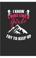 I Know I Hike Like A Girl: Hiking Notebook, Blank Lined (6" x 9" - 120 pages) Sports Themed Notebook for Daily Journal, Diary, and Gift