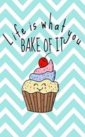 Life is What you Bake of It
