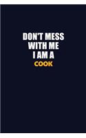 Don't Mess With Me I Am A Cook: Career journal, notebook and writing journal for encouraging men, women and kids. A framework for building your career.