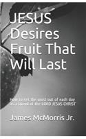 JESUS Desires Fruit That Will Last