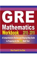 GRE Mathematics Workbook 2018 - 2019: A Comprehensive Review and Step-By-Step Guide to Preparing for the GRE Math