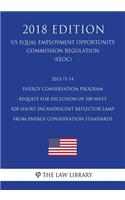 2013-11-14 Energy Conservation Program - Request for Exclusion of 100 Watt R20 Short Incandescent Reflector Lamp From Energy Conservation Standards (US Energy Efficiency and Renewable Energy Office Regulation) (EERE) (2018 Edition)