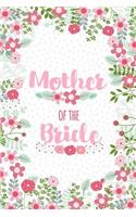 Mother of the Bride: Cute Floral Notebook - Blank Lined Journal, Keepsake Diary to Write Wedding Party Ideas, Lists and Notes