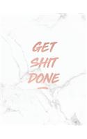 Get Shit Done: Motivational Notebook - Beautiful White Marble with Rose Gold Inlay - 8.5 x 11 - 150 College-ruled lined pages - Gift for Women and Girls(Inspirational Quote - Journal, Notebook, Diary, Composition)