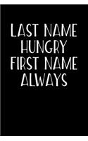 Last Name Hungry First Name Always