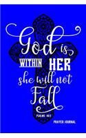 God Is Within Her She Will Not Fall, Psalms 46: 5, Prayer Journal: 370 Page, 180 Day, 6 Month Daily Journaling Book
