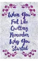 When You Feel Like Quitting Remember Why You Started: Wide Lined Notebook Floral Purple for Nurses