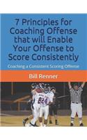 7 Principles for Coaching Offense that will Enable Your Offense to Score Consistently