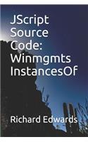 JScript Source Code: Winmgmts InstancesOf