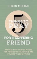 5 Things to Pray for a Suffering Friend