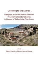 Listening to the Stones: Essays on Architecture and Function in Ancient Greek Sanctuaries in Honour of Richard Alan Tomlinson