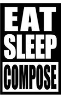 Eat Sleep Compose Notebook for a Musicologist, Blank Lined Journal: Medium Spacing Between Lines