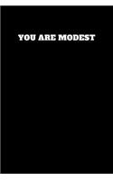 You Are Modest