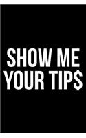 Show Me Your Tips