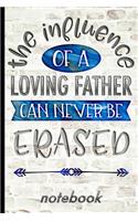 The Influence of a Loving Father Can Never Be Erased - Notebook
