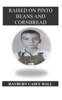 Raised on Pinto Beans and Cornbread