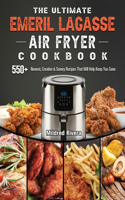 The Ultimate Emeril Lagasse Air Fryer Cookbook