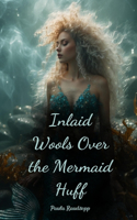 Inlaid Wools Over the Mermaid Huff
