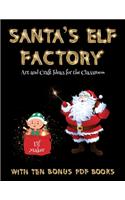 Art and Craft Ideas for the Classroom (Santa's Elf Factory): Make your own elves by cutting and pasting the contents of this book. This book is designed to improve hand-eye coordination, develop fine and gross(53 Art and Craft Ideas for the Classroom)