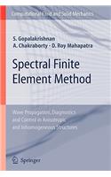 Spectral Finite Element Method: Wave Propagation, Diagnostics and Control in Anisotropic and Inhomogeneous Structures
