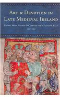 Art and Devotion in Late Medieval Ireland