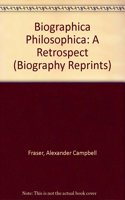 Biographica Philosophica: A Retrospect (Biography Reprints S.)
