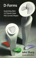 D-Forms: Surprising New 3-D Forms from Flat Curved Shapes
