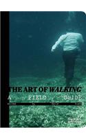 Art of Walking: A Field Guide