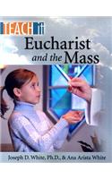 Teach it,Eucharist and the Mass