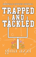 Trapped and Tackled