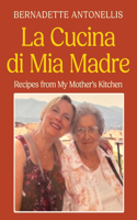 La Cucina di Mia Madre: Recipes from My Mother's Kitchen