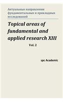 Topical Areas of Fundamental and Applied Research XIII. Vol. 2