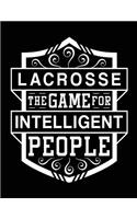 Lacrosse The Game For Intelligent People: Lacrosse Journal, Blank Notebook