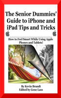 Senior Dummies' Guide to iPhone and iPad Tips and Tricks
