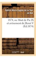 1874, Ou Mort de Pie IX Et Avènement de Henri V