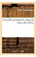 Versailles Pendant Le Siège de Paris