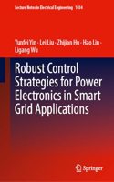 Robust Control Strategies for Power Electronics in Smart Grid Applications