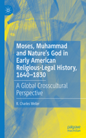 Moses, Muhammad and Nature's God in Early American Religious-Legal History, 1640-1830