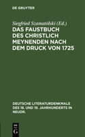 Das Faustbuch Des Christlich Meynenden Nach Dem Druck Von 1725: Mit 3 Faustporträts Nach Rembrandt(39 Deutsche Literaturdenkmale Des 18. Und 19. Jahrhunderts in N)