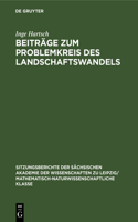 Beiträge Zum Problemkreis Des Landschaftswandels